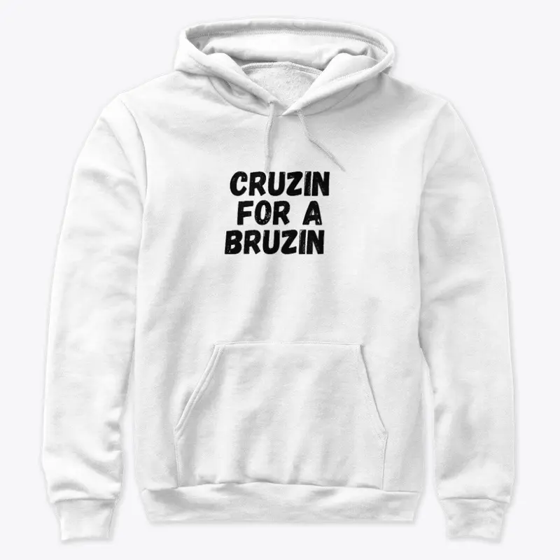 Cruzin for a bruzin shirt